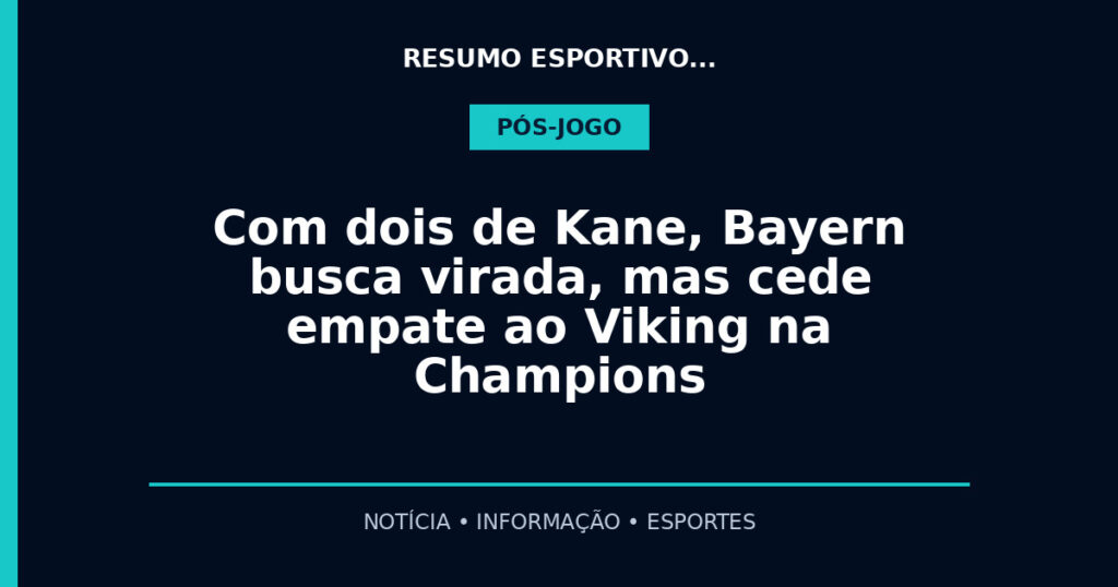 Com dois de Kane, Bayern busca virada, mas cede empate ao Viking na Champions