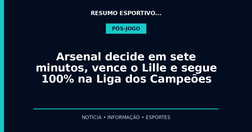 Arsenal decide em sete minutos, vence o Lille e segue 100% na Liga dos Campeões