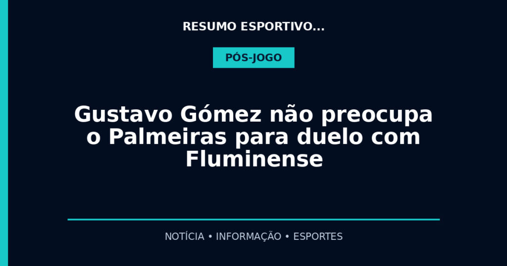 Gustavo Gómez não preocupa o Palmeiras para duelo com Fluminense