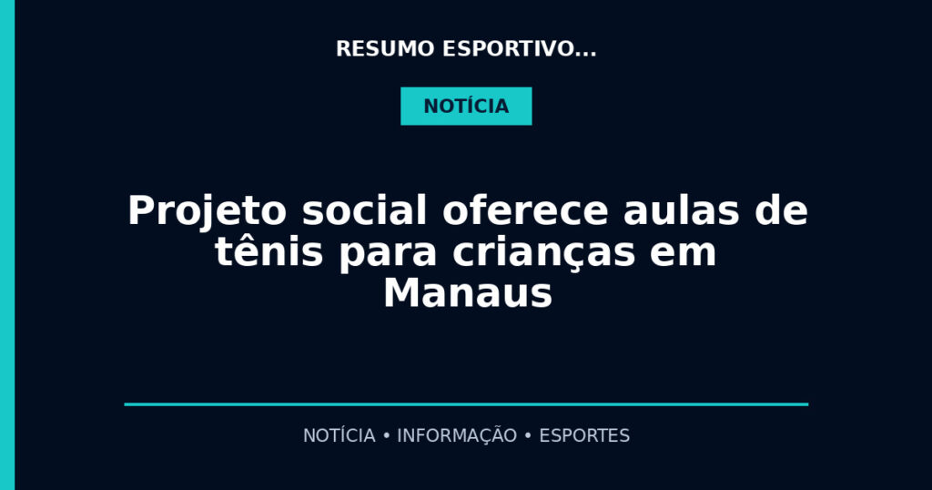 Projeto social oferece aulas de tênis para crianças em Manaus