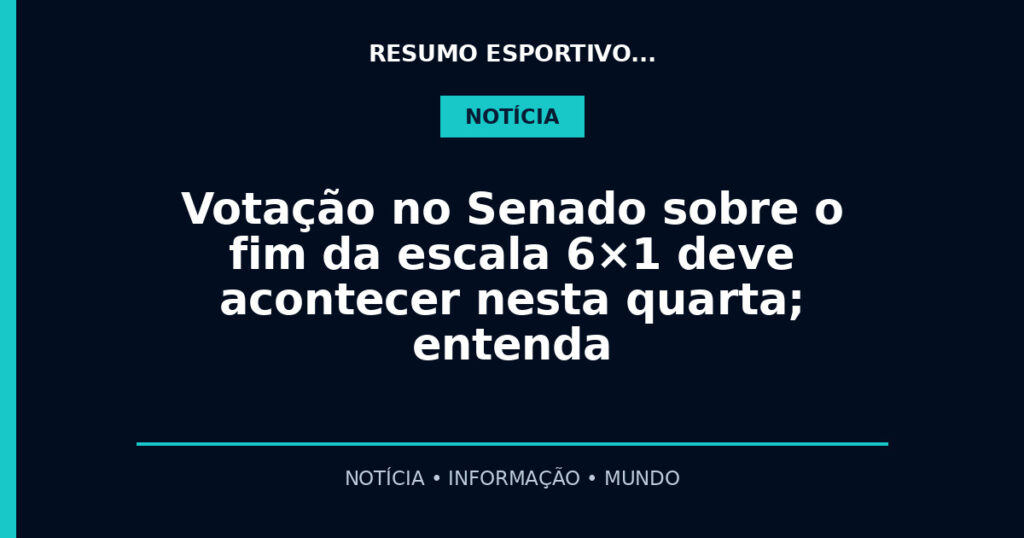 Votação no Senado sobre o fim da escala 6×1 deve acontecer nesta quarta; entenda
